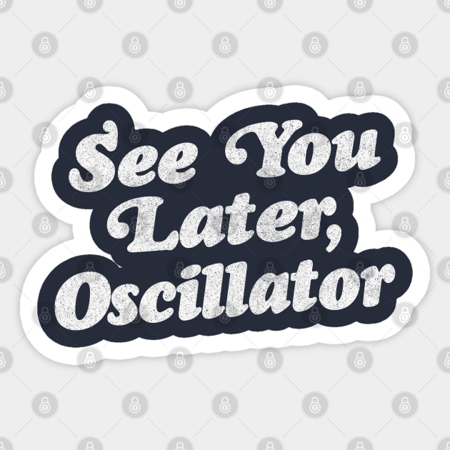 See You Later, Oscillator / Synth Fan Geek Design Sticker by DankFutura